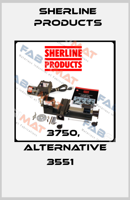 3750,  alternative 3551	  Sherline Products