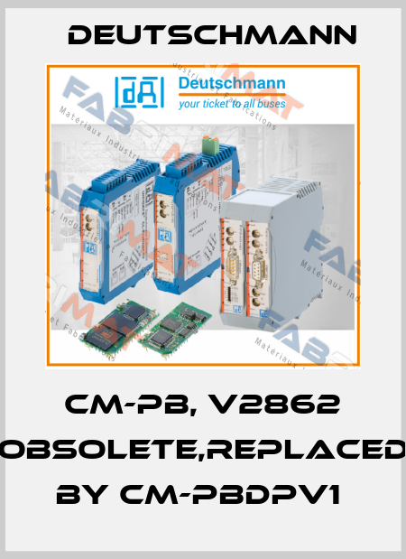 CM-PB, V2862 obsolete,replaced by CM-PBDPV1  Deutschmann