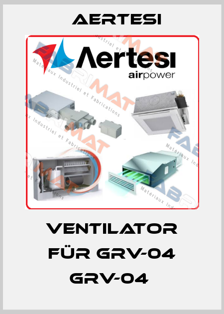 Ventilator für GRV-04 GRV-04  Aertesi