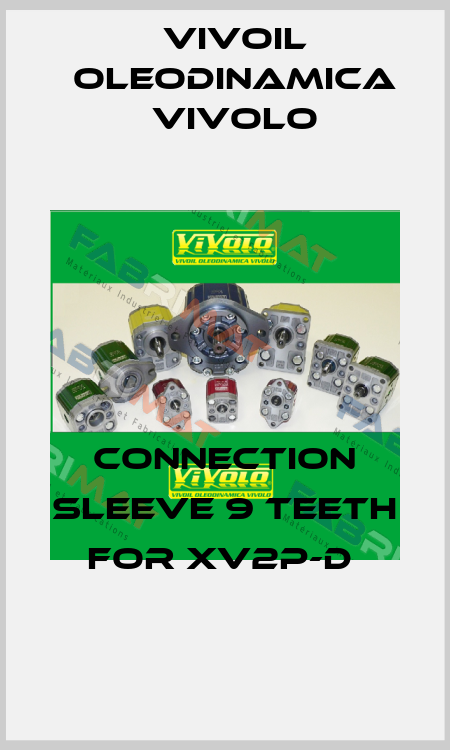 Connection sleeve 9 teeth for XV2P-D  Vivoil Oleodinamica Vivolo
