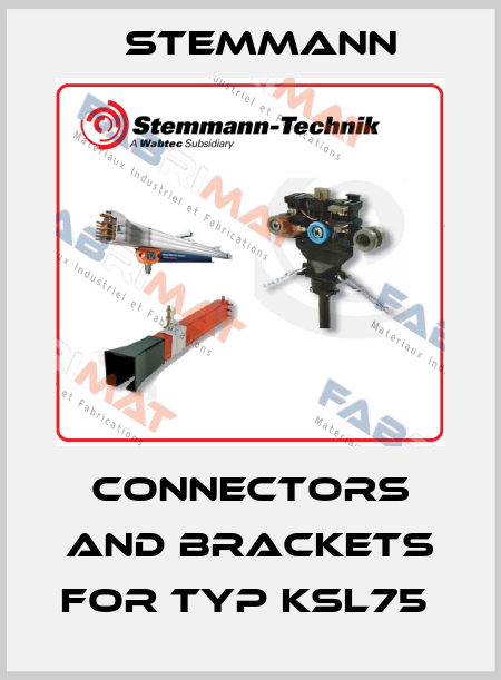 Connectors and brackets for Typ KSL75  Stemmann