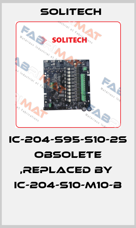 IC-204-S95-S10-2S obsolete ,replaced by  IC-204-S10-M10-B   SOLITECH
