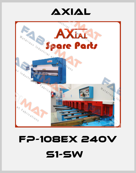 FP-108EX 240V S1-SW   AXIAL
