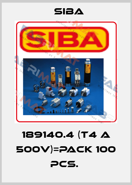 189140.4 (T4 A 500V)=pack 100 pcs.  Siba