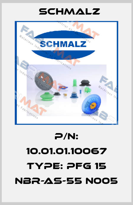 P/N: 10.01.01.10067 Type: PFG 15 NBR-AS-55 N005 Schmalz