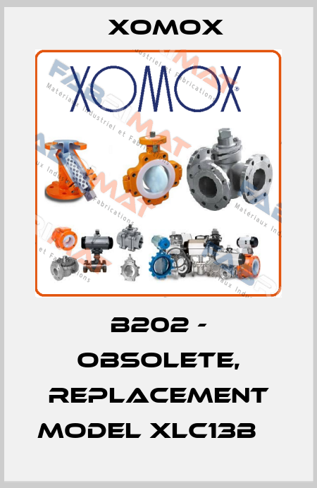 B202 - obsolete, replacement Model XLC13B    Xomox