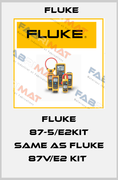 Fluke 87-5/E2KIT same as Fluke 87V/E2 Kit  Fluke