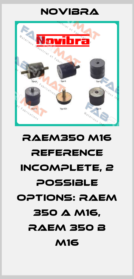 RAEM350 m16 reference incomplete, 2 possible options: RAEM 350 A M16, RAEM 350 B M16 Novibra