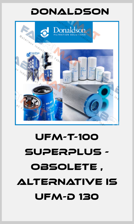 UFM-T-100 Superplus - obsolete , alternative is UFM-D 130 Donaldson