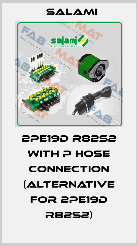 2PE19D R82S2 with P hose connection (alternative for 2PE19D R82S2) Salami