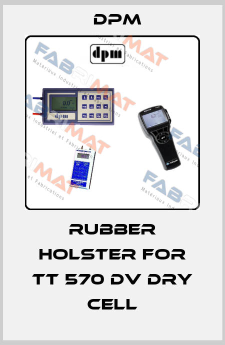Rubber Holster for TT 570 DV Dry Cell Dpm