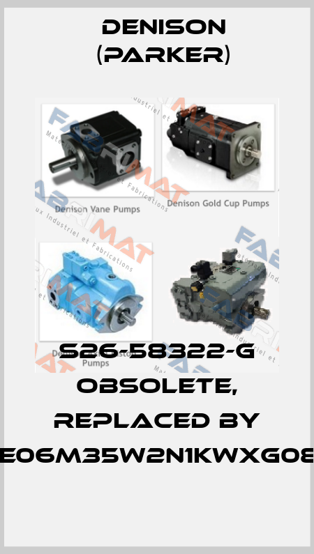 S26-58322-G obsolete, replaced by RE06M35W2N1KWXG087 Denison (Parker)