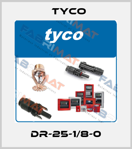 DR-25-1/8-0 TYCO