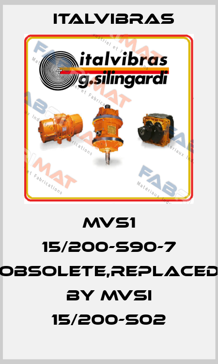 MVS1 15/200-S90-7 obsolete,replaced by MVSI 15/200-S02 Italvibras