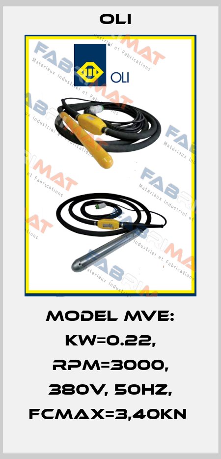 MODEL MVE: KW=0.22, RPM=3000, 380V, 50HZ, FCMAX=3,40KN  Oli