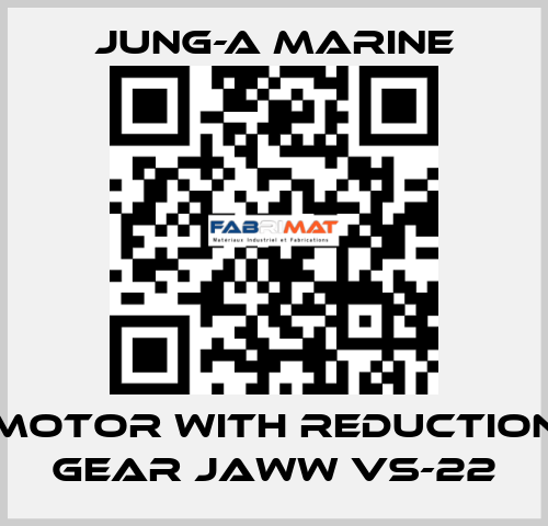 Motor with reduction gear JAWW VS-22 JUNG-A MARINE