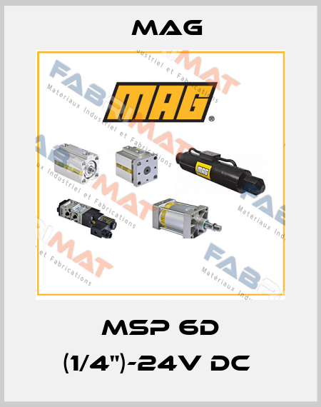 MSP 6D (1/4")-24V DC  Mag