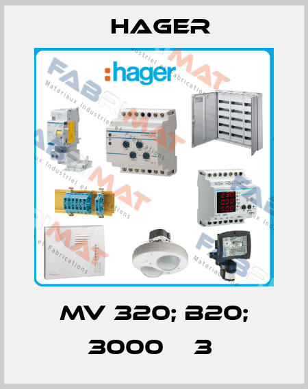 MV 320; B20; 3000    3  Hager