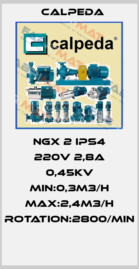 NGX 2 IPS4 220V 2,8A 0,45KV MIN:0,3M3/H MAX:2,4M3/H ROTATION:2800/MIN  Calpeda