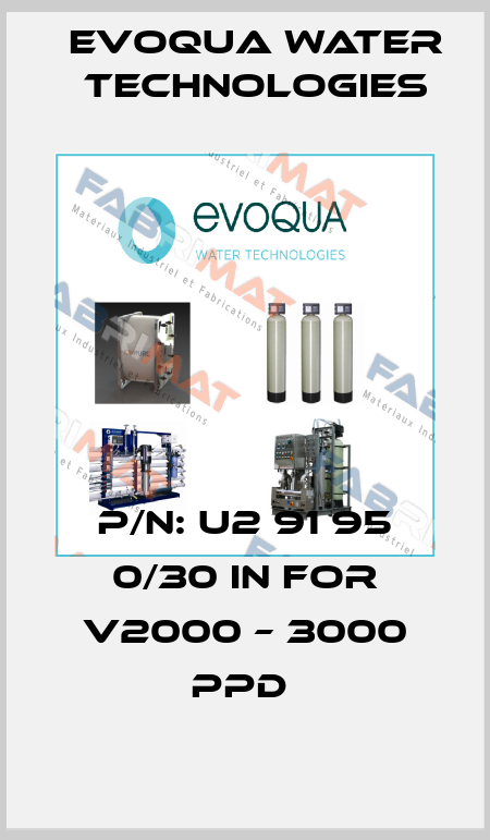 P/N: U2 91 95 0/30 IN for V2000 – 3000 PPD  Evoqua Water Technologies