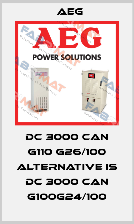 DC 3000 CAN G110 G26/100 alternative is DC 3000 CAN G100G24/100 AEG