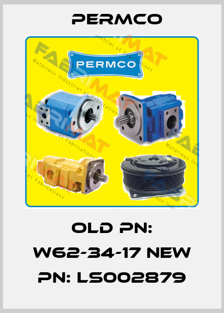 old PN: W62-34-17 new PN: LS002879 Permco