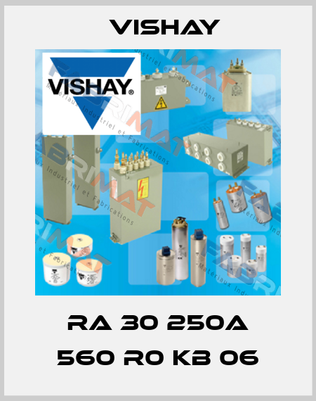 RA 30 250A 560 R0 KB 06 Vishay