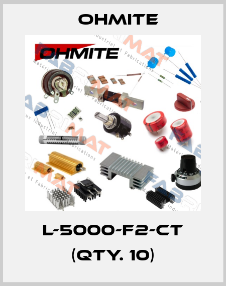 L-5000-F2-CT (Qty. 10) Ohmite