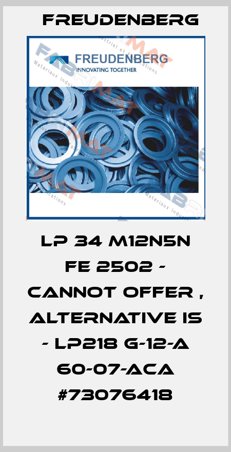 LP 34 M12N5N FE 2502 - cannot offer , alternative is - LP218 G-12-A 60-07-ACA #73076418 Freudenberg