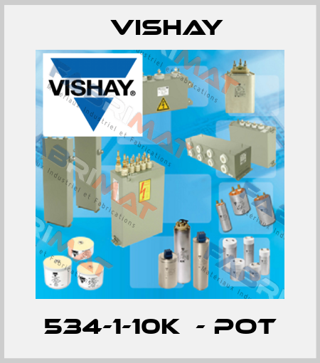 534-1-10K  - Pot Vishay