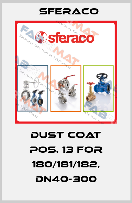 Dust coat pos. 13 for 180/181/182, DN40-300 Sferaco