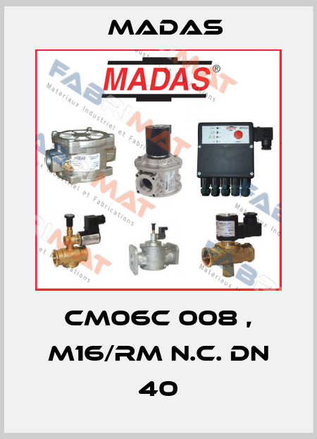 CM06C 008 , M16/RM N.C. DN 40 Madas