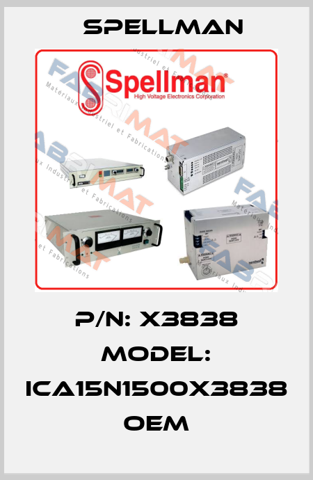 P/N: X3838 Model: ICA15N1500X3838 oem SPELLMAN