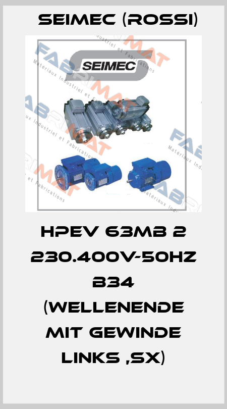 HPEV 63MB 2 230.400V-50Hz B34 (Wellenende mit Gewinde links ,SX) Seimec (Rossi)
