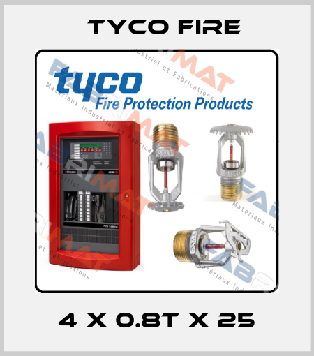 4 x 0.8t x 25 Tyco Fire