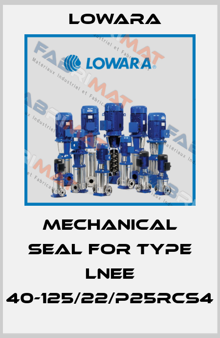 mechanical seal for TYPE LNEE 40-125/22/P25RCS4 Lowara