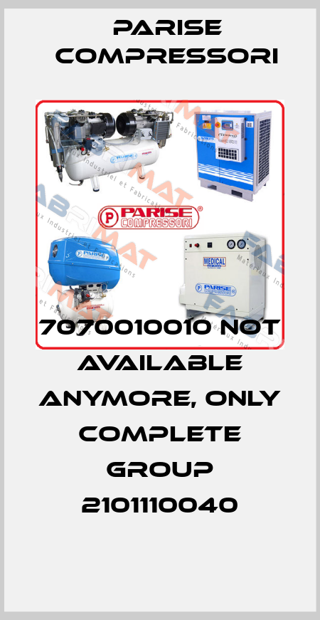 7070010010 not available anymore, only complete group 2101110040 Parise Compressori