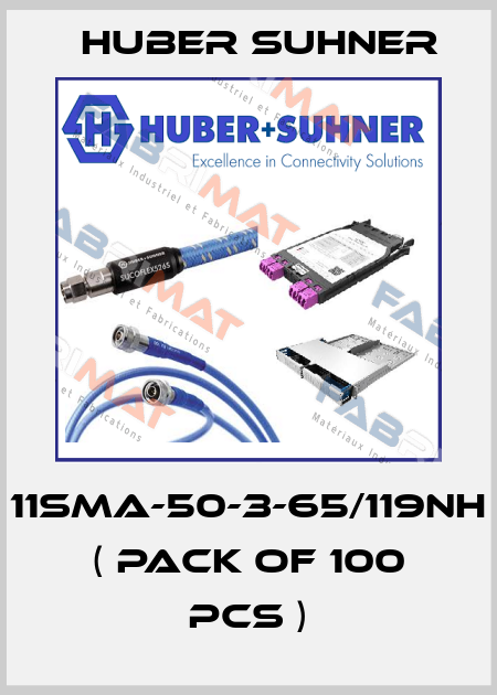 11SMA-50-3-65/119NH ( Pack of 100 pcs ) Huber Suhner