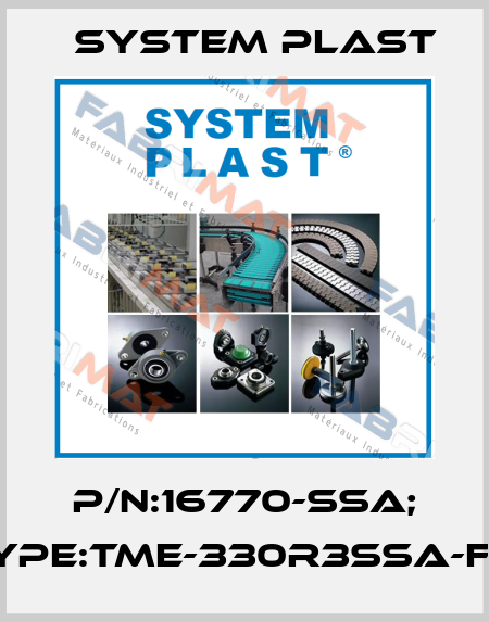 P/N:16770-SSA; Type:TME-330R3SSA-FM System Plast