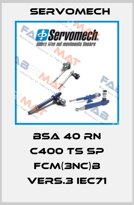 BSA 40 RN C400 TS SP FCM(3NC)B Vers.3 IEC71 Servomech