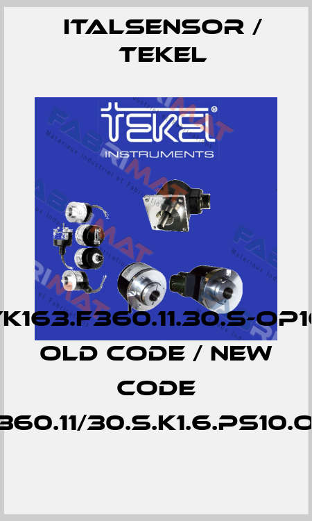 TK163.F360.11.30.S-OP10 old code / new code TK163.F.360.11/30.S.K1.6.PS10.OP.X260. Italsensor / Tekel