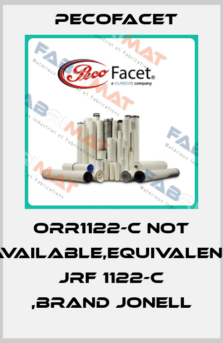 ORR1122-C not available,equivalent JRF 1122-C ,brand Jonell PECOFacet