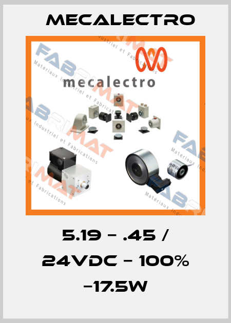5.19 − .45 / 24Vdc − 100% −17.5W Mecalectro
