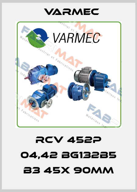 RCV 452P 04,42 BG132B5 B3 45x 90mm Varmec
