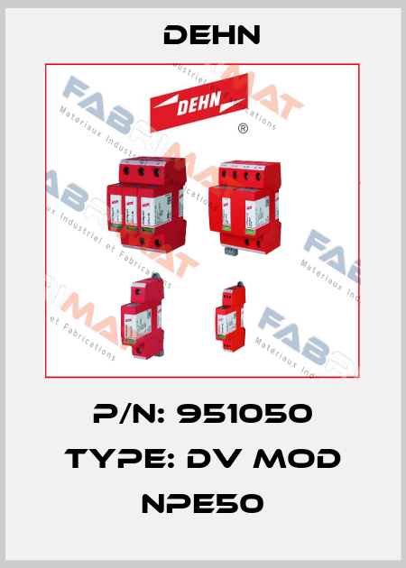 P/N: 951050 Type: DV MOD NPE50 Dehn