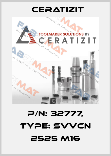 P/N: 32777, Type: SVVCN 2525 M16 Ceratizit