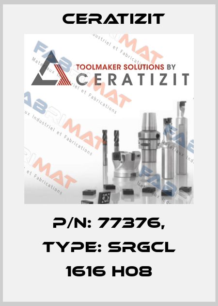 P/N: 77376, Type: SRGCL 1616 H08 Ceratizit