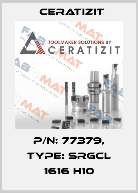 P/N: 77379, Type: SRGCL 1616 H10 Ceratizit