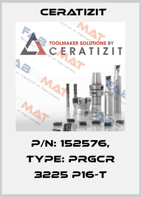 P/N: 152576, Type: PRGCR 3225 P16-T Ceratizit