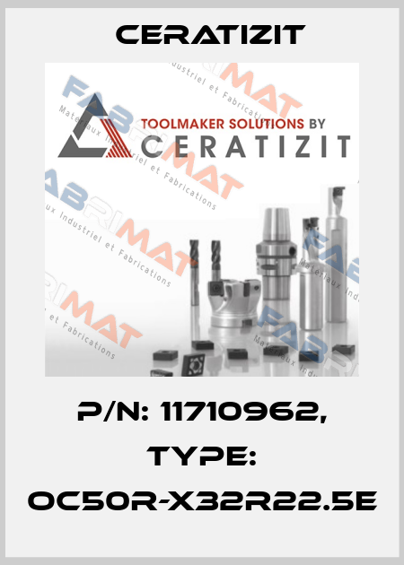 P/N: 11710962, Type: OC50R-X32R22.5E Ceratizit